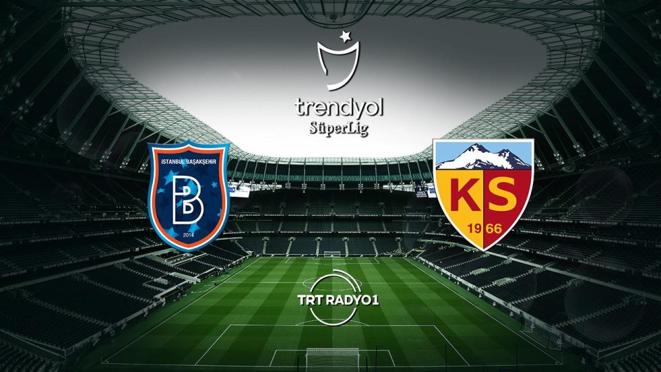 Başakşehir Kayserispor’u konuk edecek